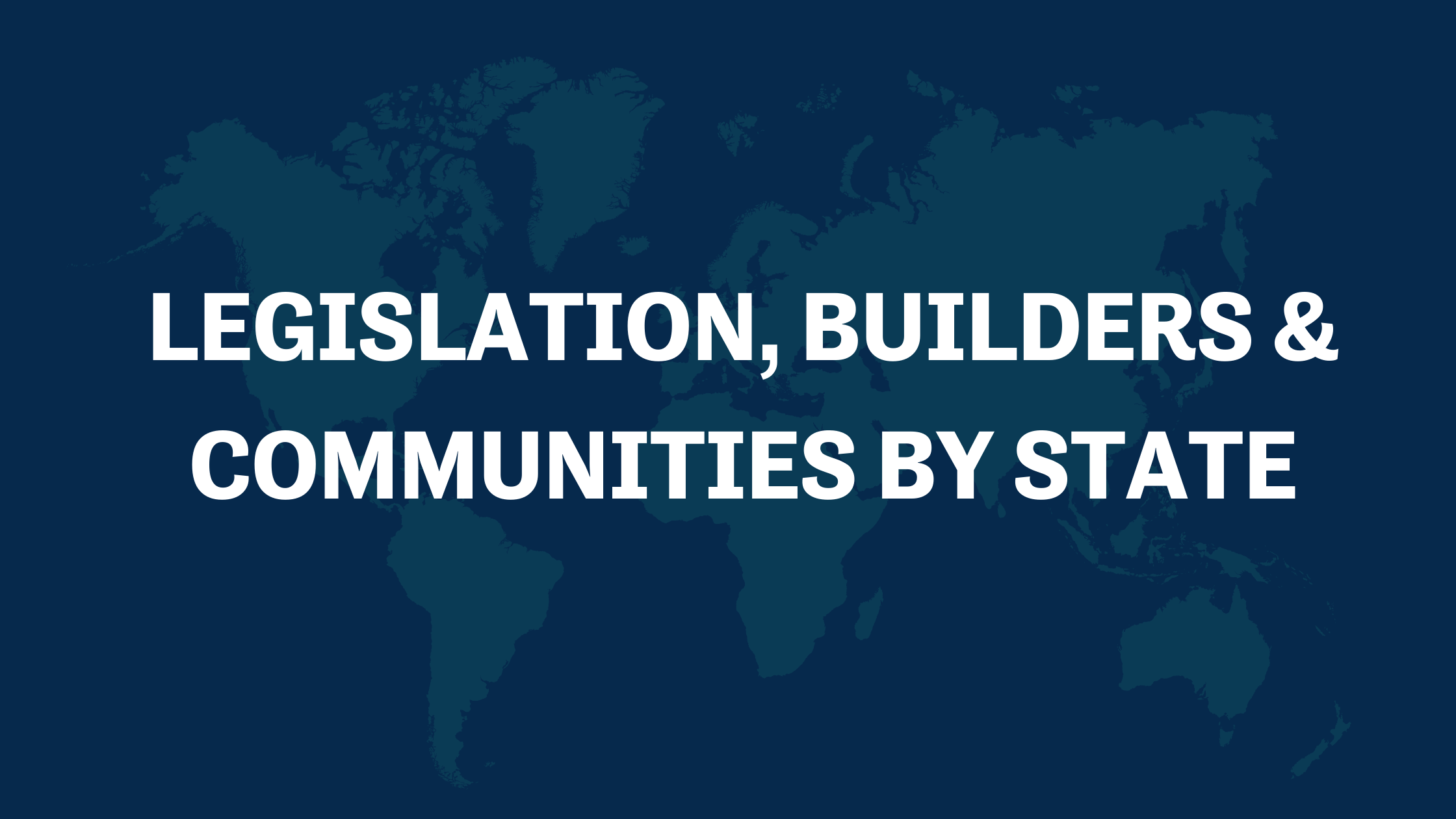 Legislation Builders Communities By State